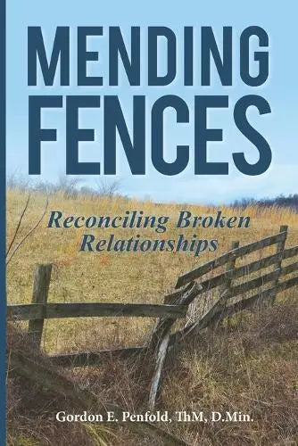 Mending Fences - Reconciling Broken Relationships