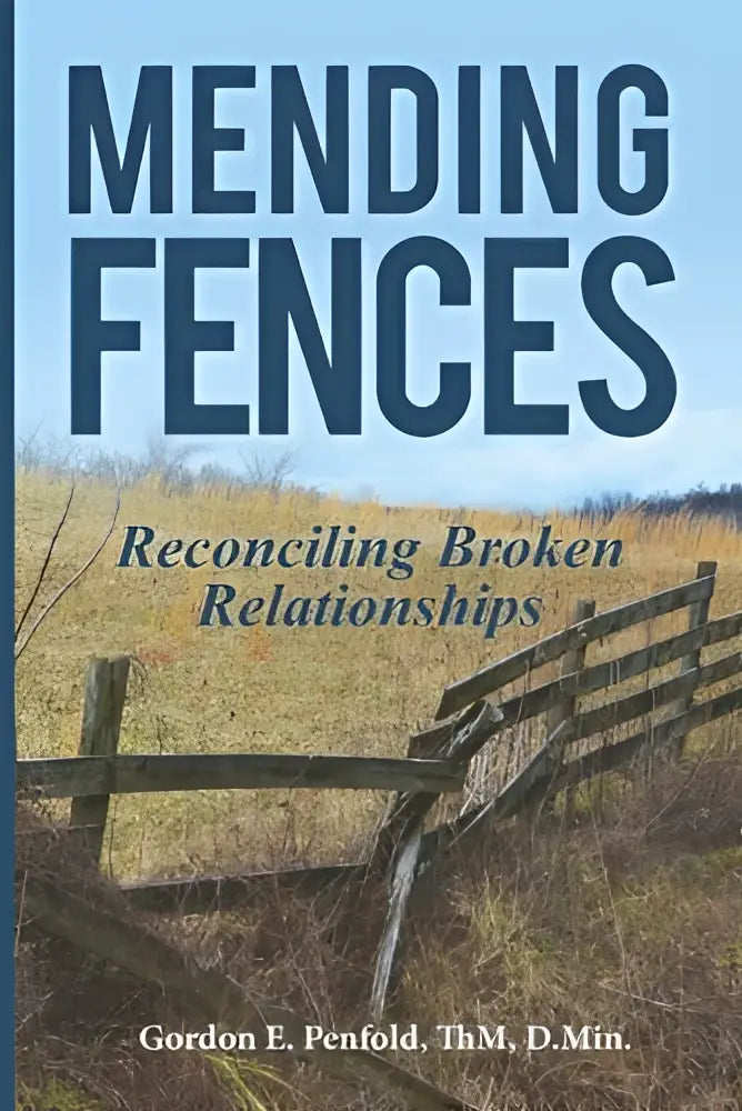 The book cover of mending fences by gordon e features bold dark blue title on reconciling broken relationships