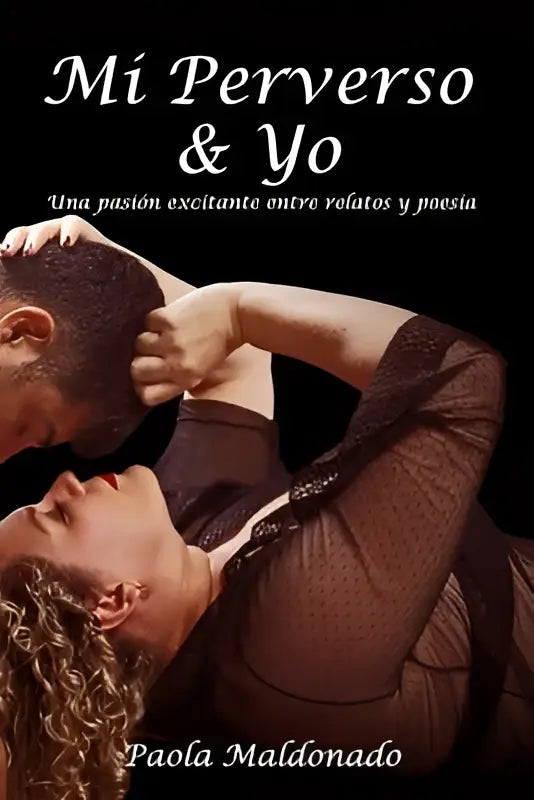 De boekcover van mi perverso y yo door paola maldonado toont elegante witte tekst op donkere achtergrond met excitante entre relatos