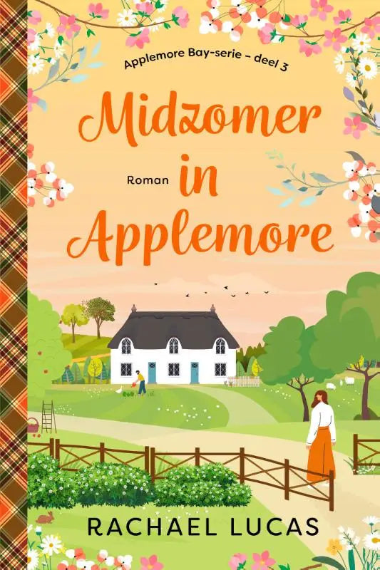 De boekcover van midzomer in applemore van rachael lucas toont een witte cottage met bloemen voor een nederlandstalige feelgood romance