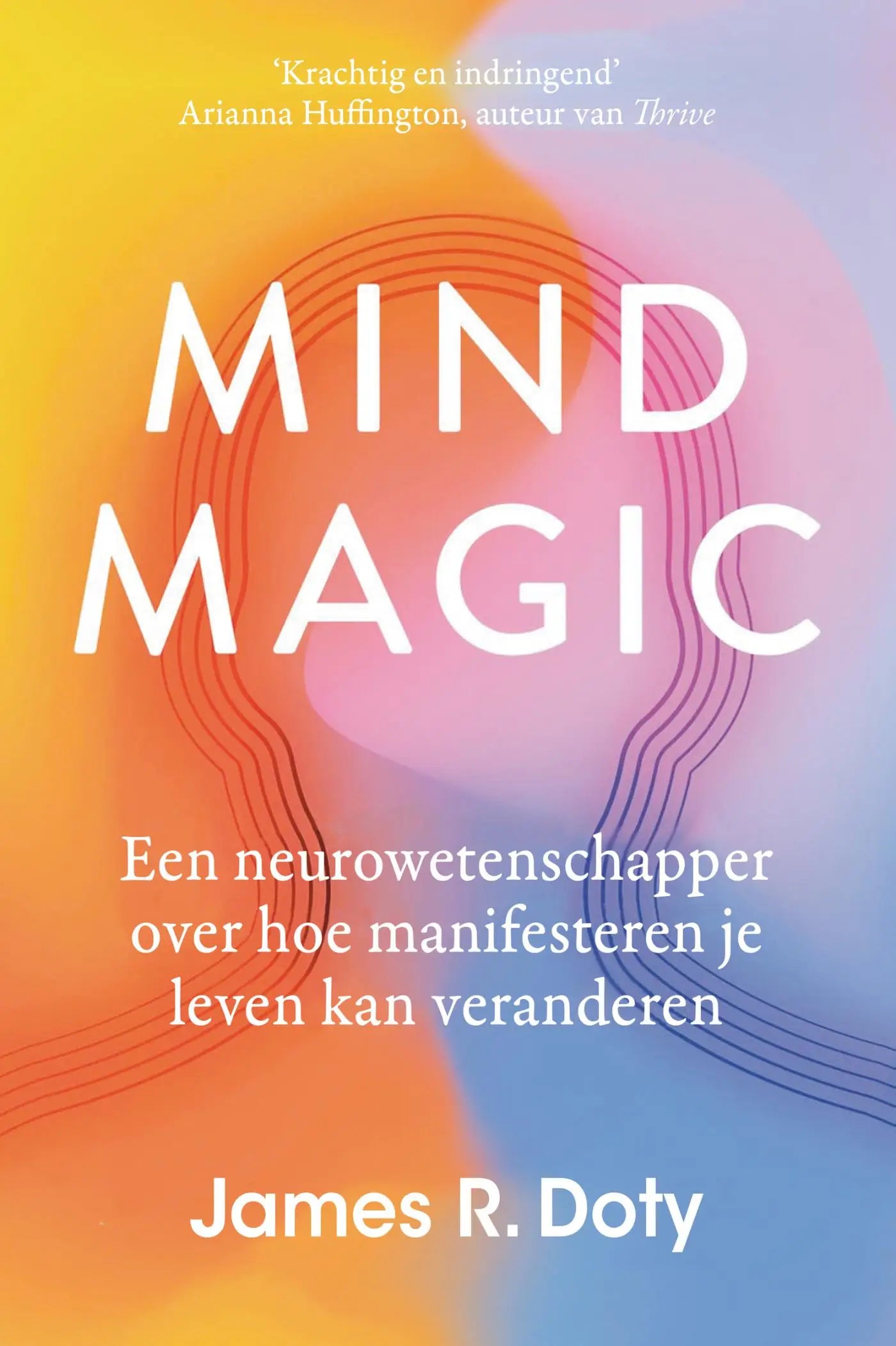De boekcover van mind magic door james r met focus op neurowetenschap en manifestatie voor levensverandering