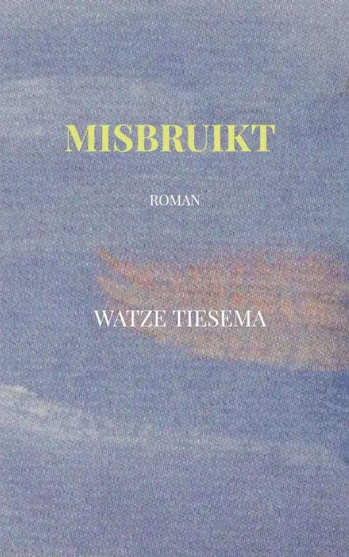 The book cover for misbruikt by watze tiesema features a textured blue-grey background with abstract orange and white shapes