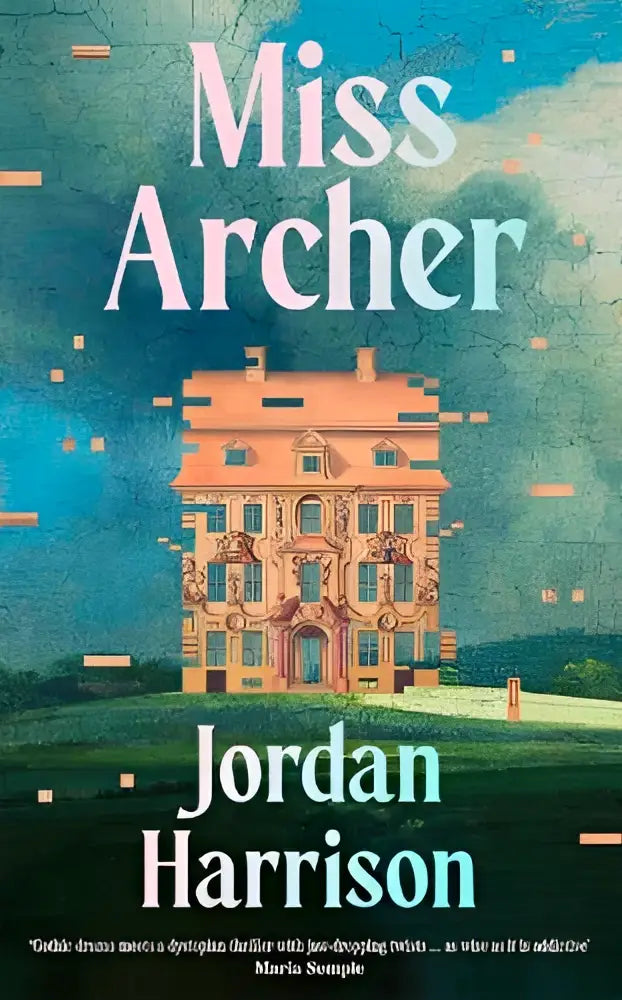 Miss archer boekomslag met gestileerde pixelillustratie van een perzikkleurig herenhuis tegen een blauwe lucht jordan harrison