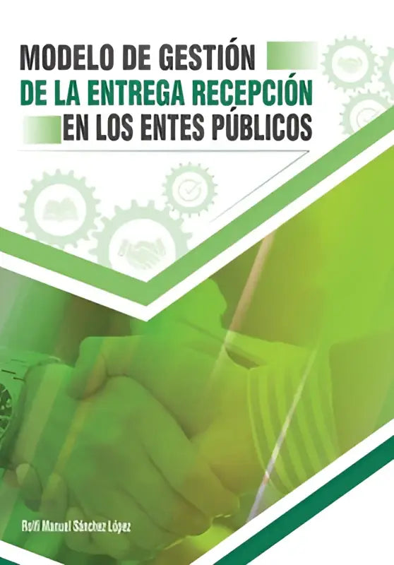 Groen-witte omslag van het boek modelo de gestión de la entrega recepción en los entes públicos door rolf manuel sánchez lópez