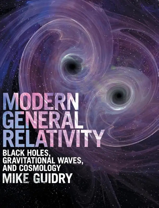 Boekomslag van modern general relativity met illustratie van zwarte gaten en accretieschijven over algemene relativiteit en zwaartekrachtsgolven
