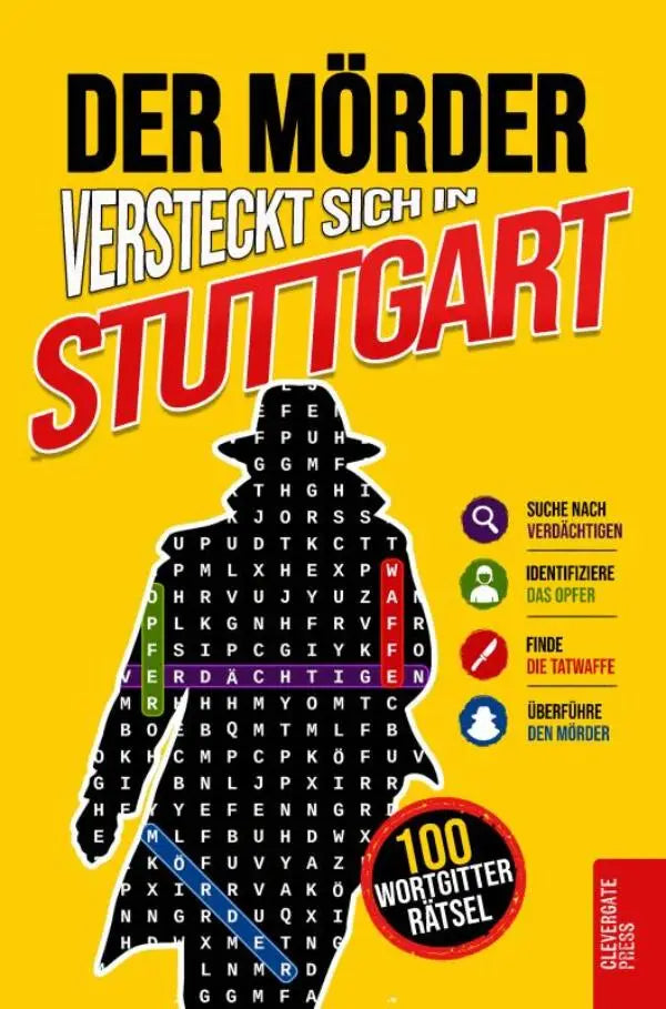 Der Mörder versteckt sich in Stuttgart - Krimi-Wortsuche für Erwachsene | 100 Mordfälle in 5 Schritten lösen | Rätselbuch, Logikrätsel und Deduktionsspiel | Vol. 2