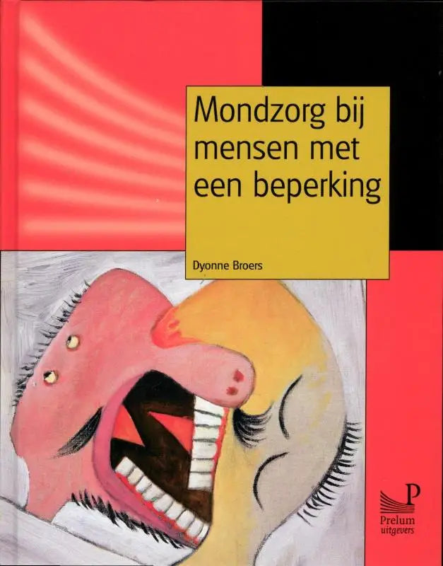De boekcover van algemene onderwerpen mondzorg bij mensen met een beperking toont gestileerde gezichten in rood zwart door dyonne broers prelum uitgevers