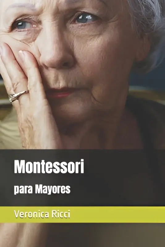 De boekcover van montessori para mayores door veronica ricci toont een oudere vrouw met haar hand bij haar gezicht