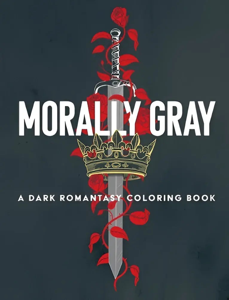 A dark gray dark romantasy coloring book cover featuring a silver sword entwined with red roses topped by a gold crown