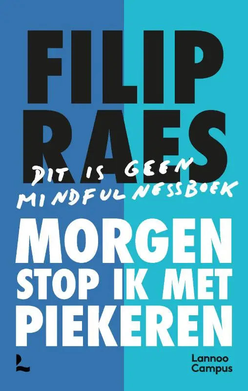 Blauwe en teal boekcover met zwarte en witte tekst van filip raes morgen stop ik met piekeren psychologie algemeen