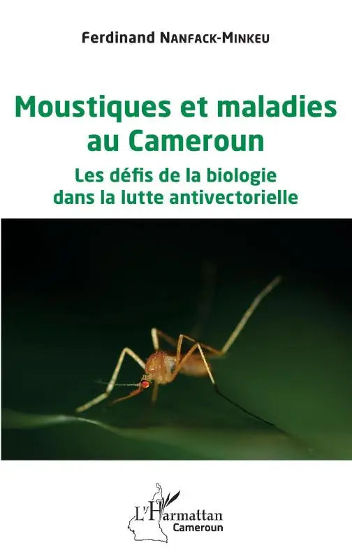 Moustiques et maladies au Cameroun - Les défis de la biologie dans la lutte antivectorielle