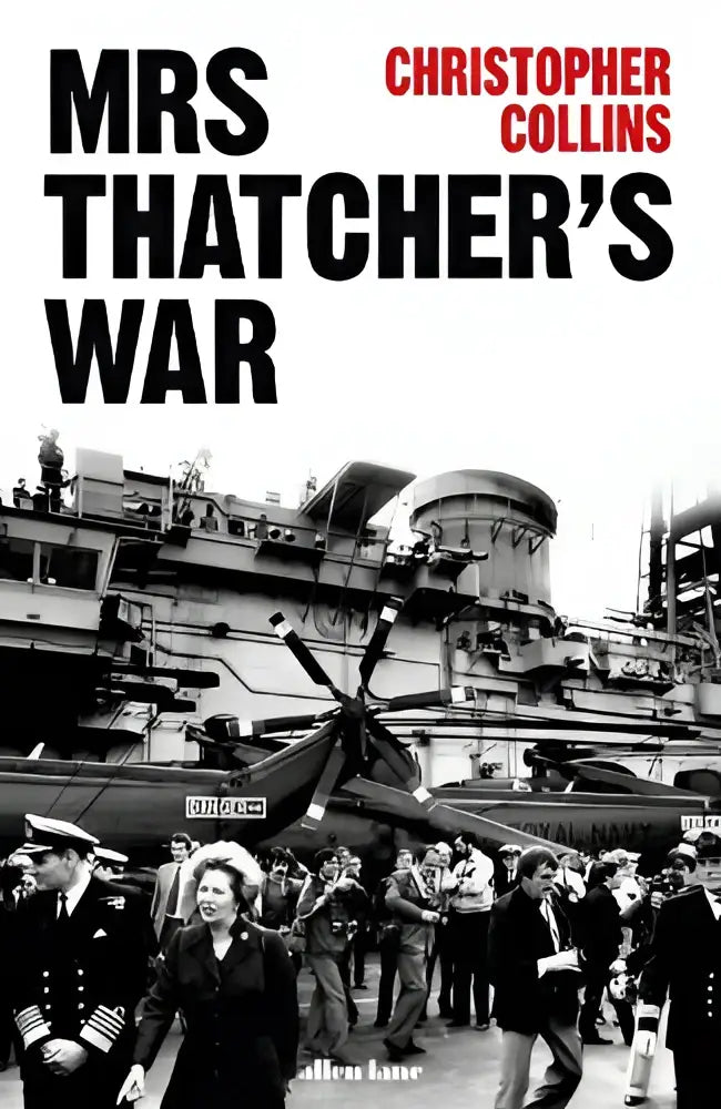Zwart-witte boekcover van mrs thatchers war door christopher collins met margaret thatcher en militairen, allen lane