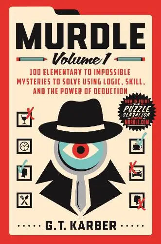 Murdle: Volume 1 - 100 Elementary to Impossible Mysteries to Solve Using Logic, Skill, and the Power of Deduction