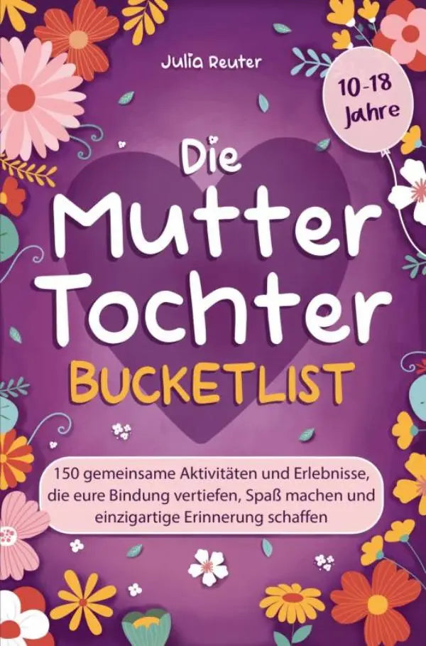 Paars boek met kleurrijke bloemillustraties getiteld die mutter tochter bucketlist door julia reuter voor gemeinsame aktivitäten und eure bindung vertiefen maken und einzigartige