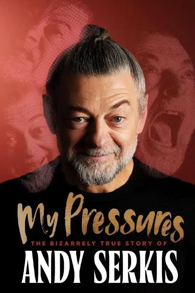 Zwarte boekomslag met een portret van andy serkis en de titel my pressures in gouden letters voor the bizarrely true story