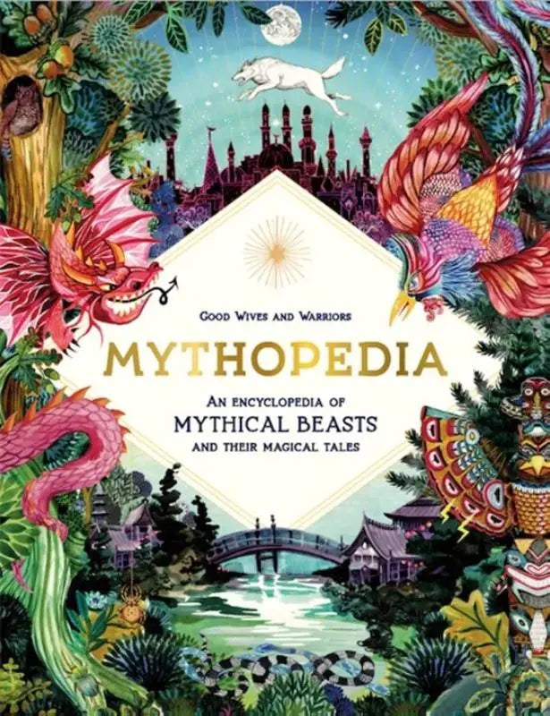 De cover van mythopedia een kleurrijke encyclopedie van mythical beasts and hun magical verhalen met draken en fêniksen