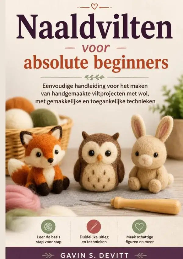 De boekcover toont een zachte, gevilte vos in oranje en bruin voor een eenvoudige handleiding handgemaakte viltprojecten voor absolute beginners