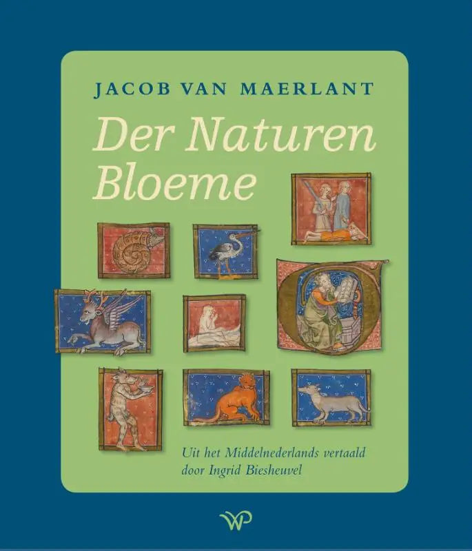 De boekcover van der naturen bloeme in lichtgroen met middeleeuwse illustraties middelnederlands vertaald door ingrid biesheuvel