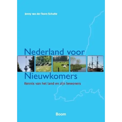Nederland voor nieuwkomers - kennis van het land en zijn bewoners - nederland voor nieuwkomers - kennis van het land