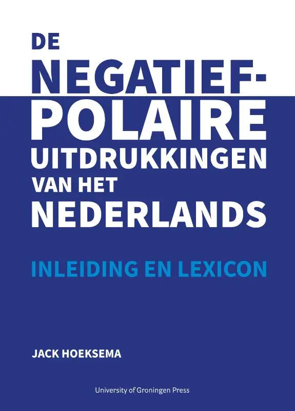 De negatief-polaire uitdrukkingen van het Nederlands - Inleiding en lexicon