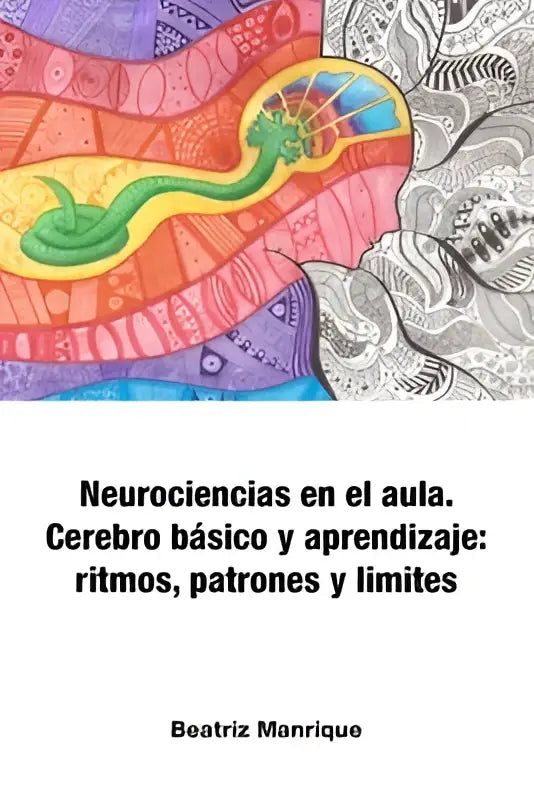 De boekcover van neurociencias en el aula toont een abstracte illustratie met regenboogkleuren en lijntekeningen over cerebro básico en aprendizaje