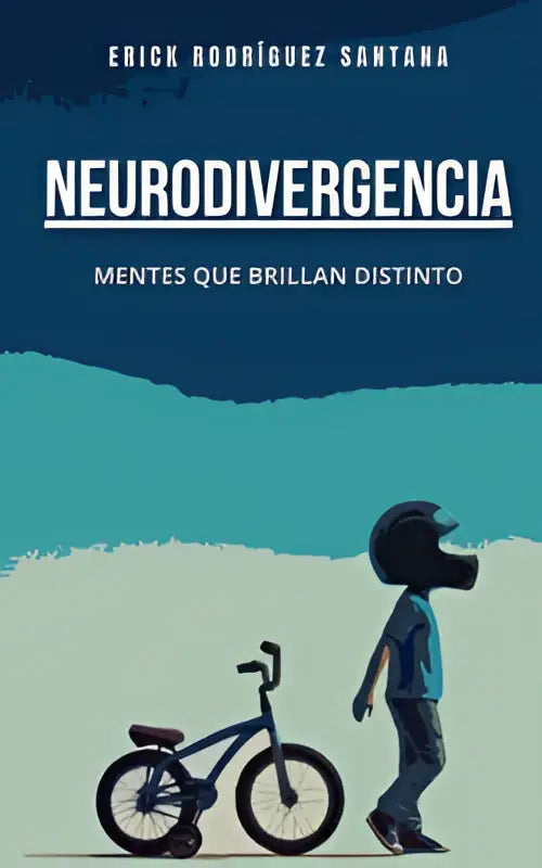 Boekcover neurodivergencia door erick rodríguez santana met illustratie van persoon naast fiets in blauwgroene tinten voor mentes que brillan distinto