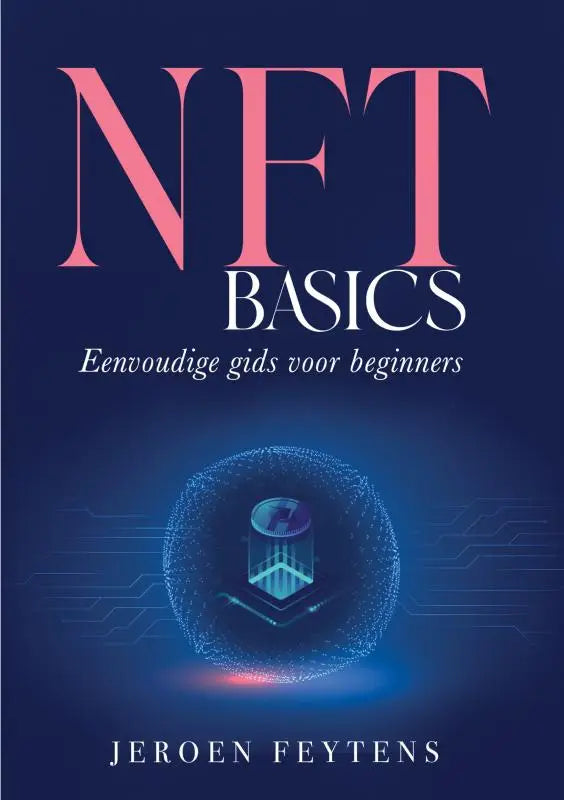 Het boek nft basics is een eenvoudige gids voor beginners met roze en witte tekst en een digitale bol op donkerblauw