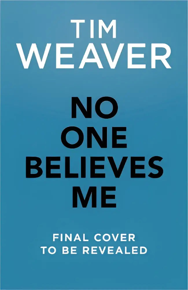 Blauwe boekomslag met witte en zwarte tekst voor no one believes van tim weaver michael joseph