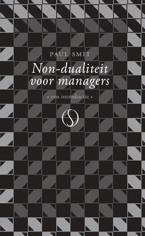 Boekcover met zwartgrijs geometrisch patroon van non-dualiteit voor managers door paul smit inleiding
