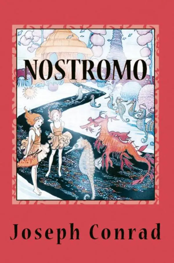 De boekcover van nostromo door joseph conrad toont een illustratie met twee meisjes en zeepaardjes op een pad tegen een rode achtergrond en verwijst naar the seaboard