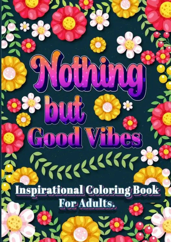 Vibrant bloemrijk mindful kleurboek nothing but good vibes met donkere teal omslag en kleurverloop paarse oranje titel