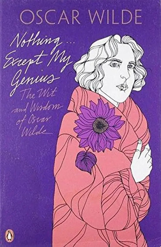 Nothing...expect my genius: the wit and wisdom of oscar wilde (penguin classic) - nothing...expect my genius: the wit