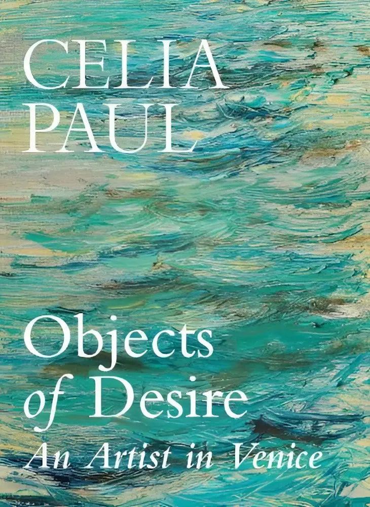 De boekcover van objects of desire door celia paul toont grote witte letters op een getextureerde teal groene achtergrond gepubliceerd door jonathan cape persoonlijke verhalen