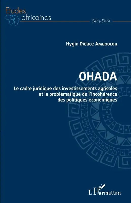 OHADA. Le cadre juridique des investissements agricoles et - la problématique de l'incohérence des politiques économiques