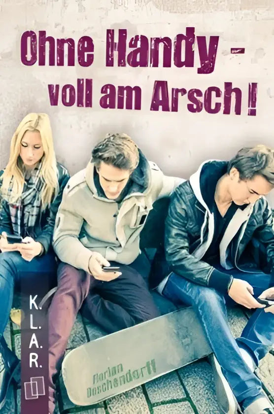 Ohne handy - voll am arsch! - ohne handy - voll am arsch! - boek