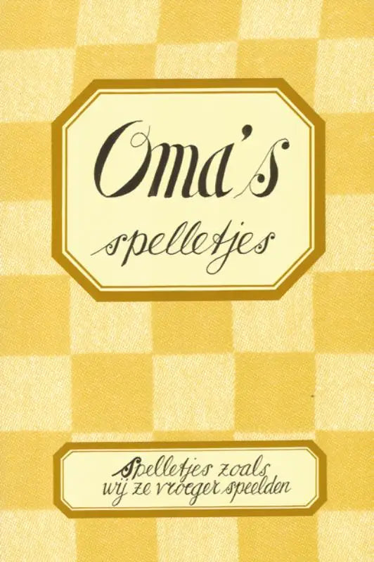 Gele checkered boekcover met een crèmekleurig octogonaal label met de titel oma’s spelletjes in elegante zwarte letters, klassieke spelletjes