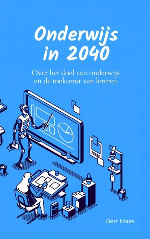 Blauw geïllustreerde boekcover met robotleraar en leerling in onderwijsomgeving voor onderwijs in 2040