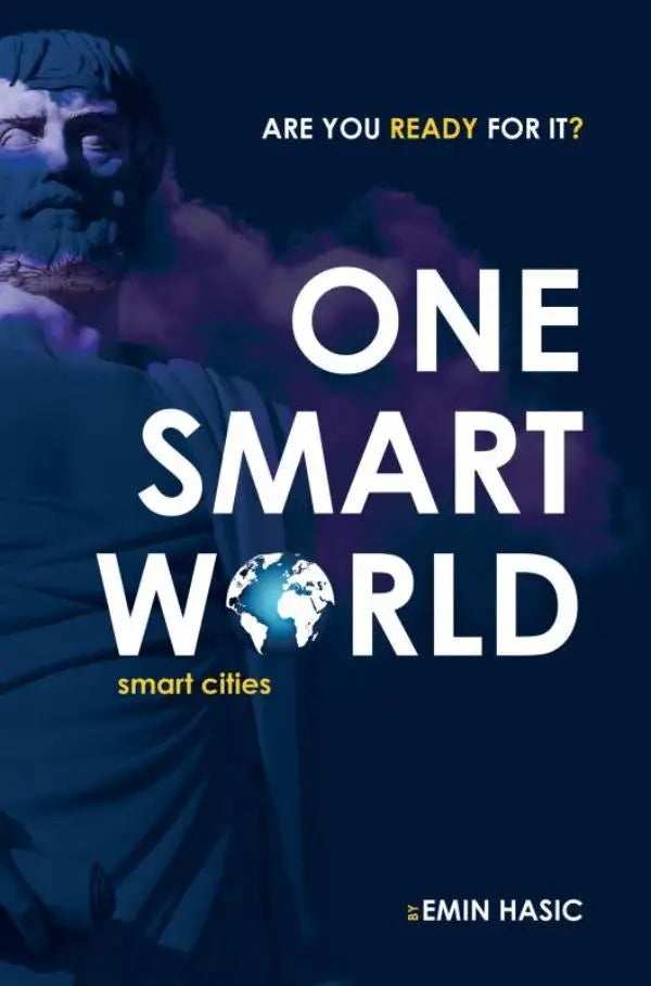 De cover van het boek One smart world smart cities door Emin Hasic toont een gestileerd oud standbeeld met de tekst are you ready