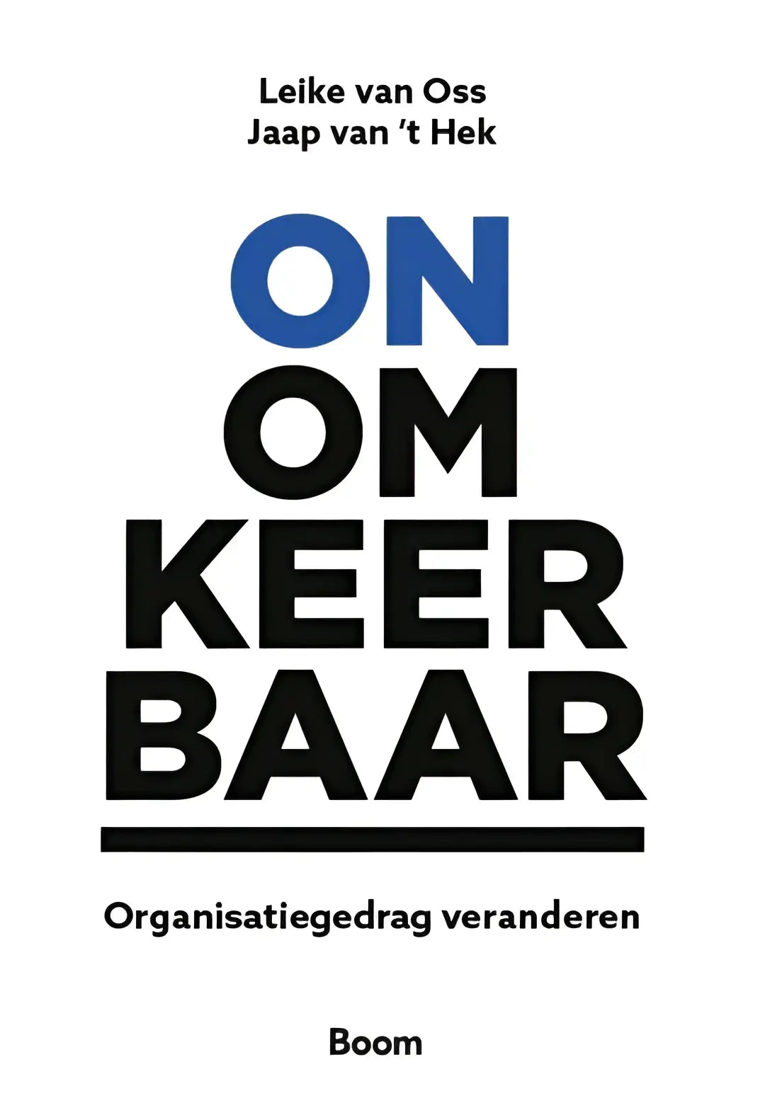 Boekomslag onomkeerbaar met blauwe en zwarte typografie over organisatiegedrag veranderen door leike van oss en jaap van t hek