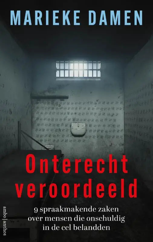 Onterecht veroordeeld - 9 spraakmakende zaken over mensen die onschuldig in de cel belandden