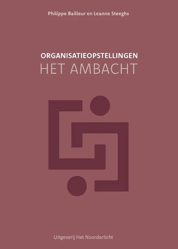 Maroon boekomslag met minimalistisch geometrisch logo voor organisatieopstellingen het ambacht door baillleur en steeghs