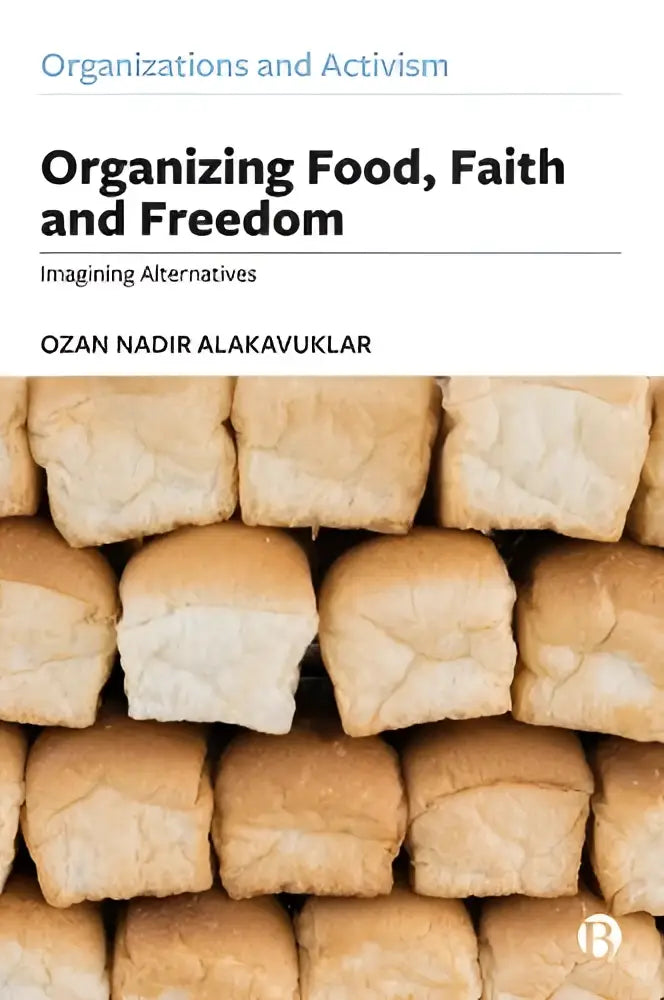De boekcover van organizing food faith and freedom door ozan nadir alakavuklar toont een free food store thema