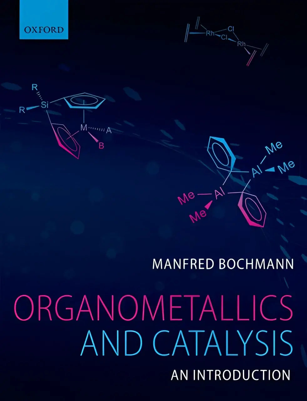 De boekcover van organometallics and catalysis an introduction door manfred bochmann over organometallic chemistry en catalysis