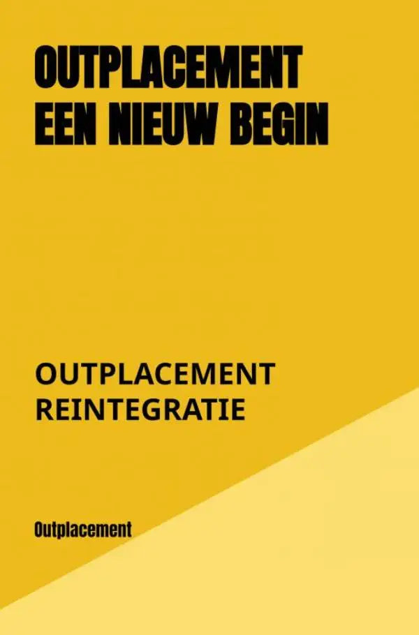 Gele boekomslag van outplacement een nieuw begin met diagonale scheidingslijn en zwarte tekst voor outplacement reintegratie