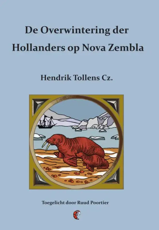 Boekomslag van de overwintering der hollanders op nova zembla met rode walrusillustratie door hendrik tollens en ruud poortier