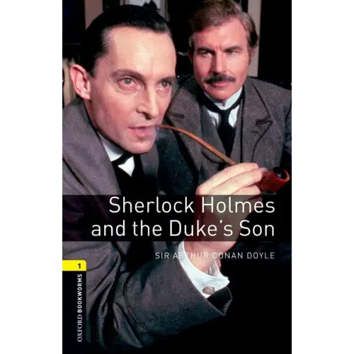 Oxford bookworms library 1: sherlock holmes and the duke’ s son - oxford bookworms library 1: sherlock holmes and the