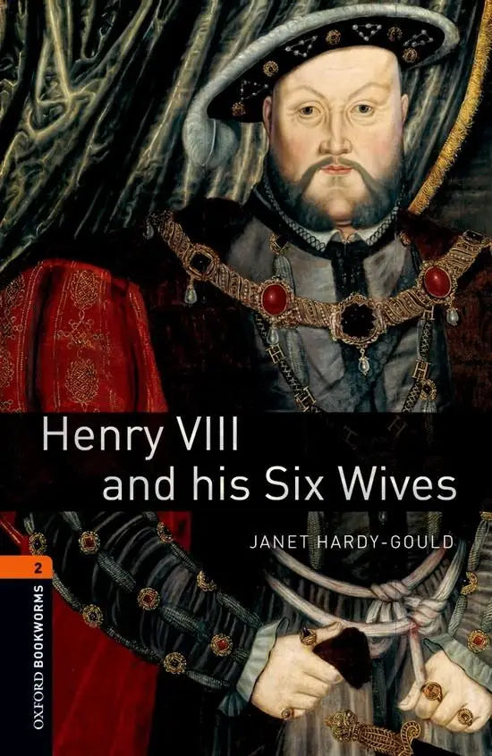 Oxford bookworms library 2: henry viii and his six wives - oxford bookworms library 2: henry viii and his six wives