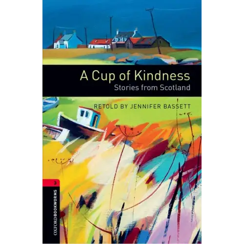 Oxford bookworms library 3: a cup of kindness: stories from scotland - oxford bookworms library 3: a cup of kindness: