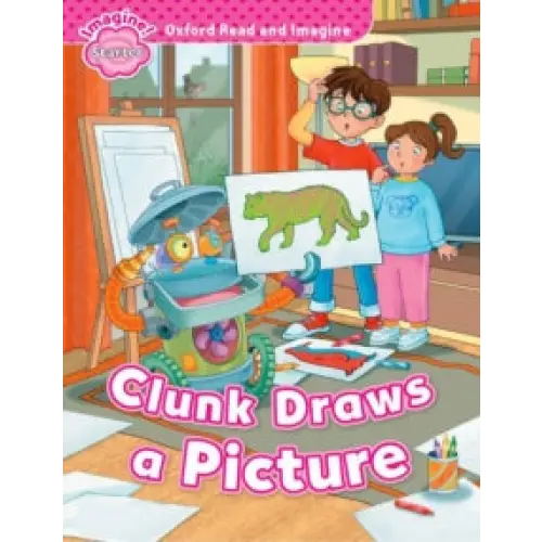 Oxford read and imagine: starter: clunk draws a picture - oxford read and imagine: starter: clunk draws a picture - boek