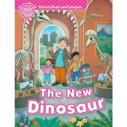 Oxford read and imagine: starter: the new dinosaur - oxford read and imagine: starter: the new dinosaur - boek